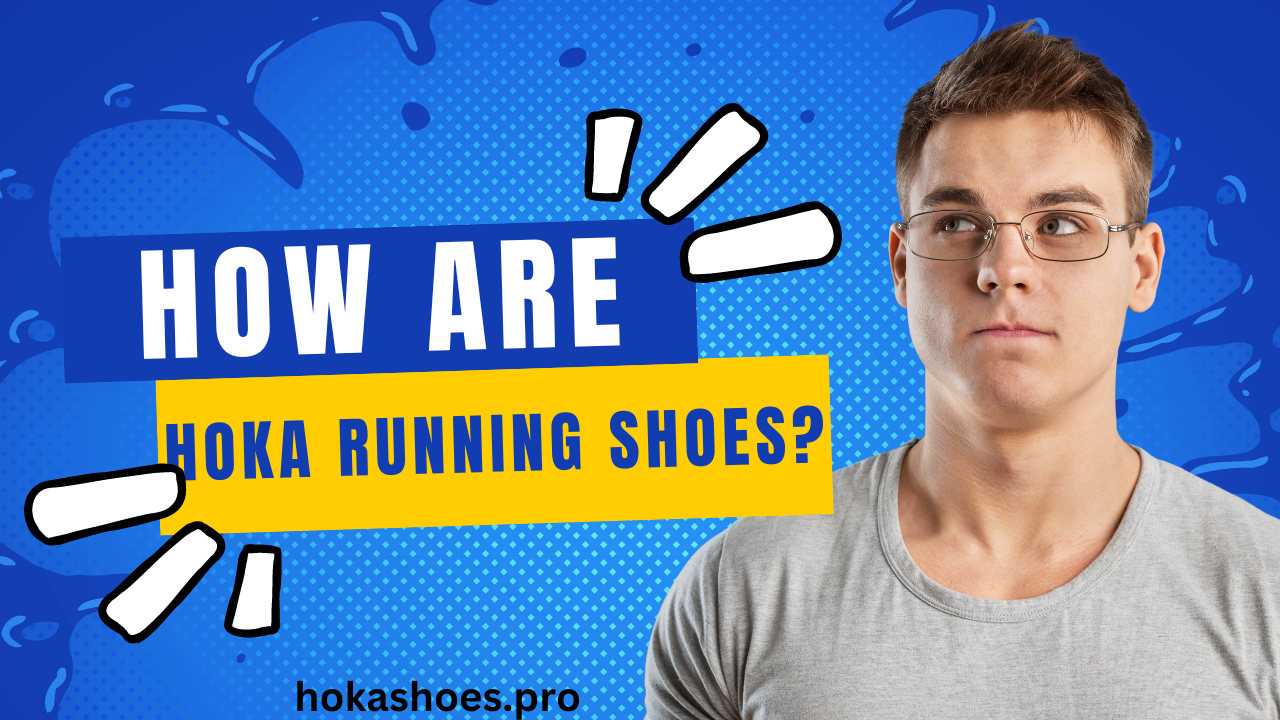 How Are Hoka Running Shoes?