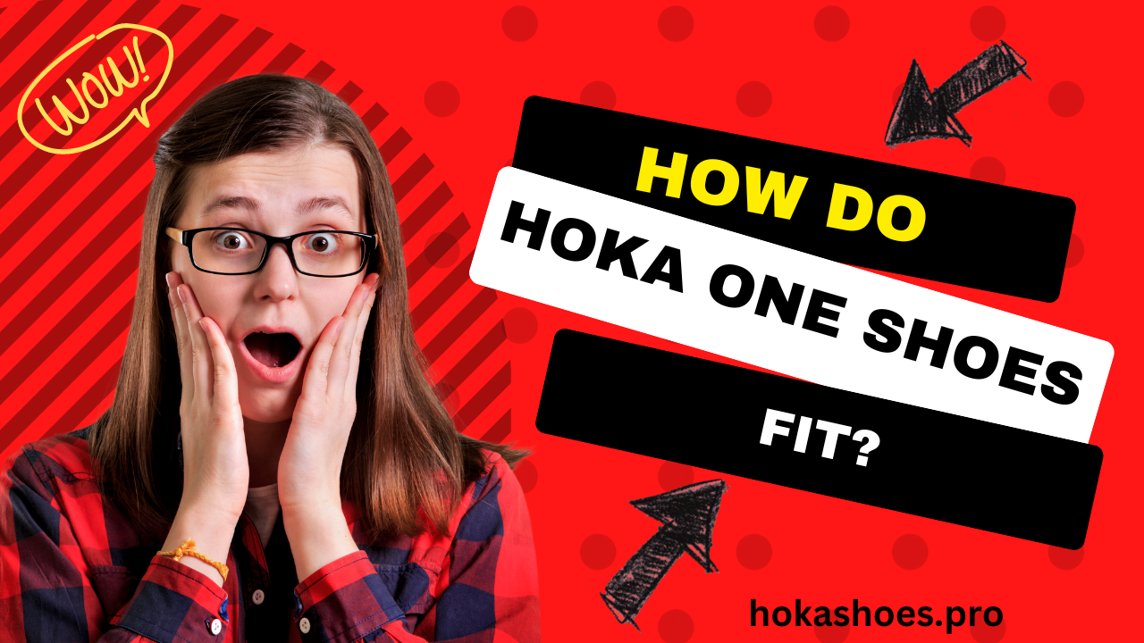 how do hoka one shoes fit?