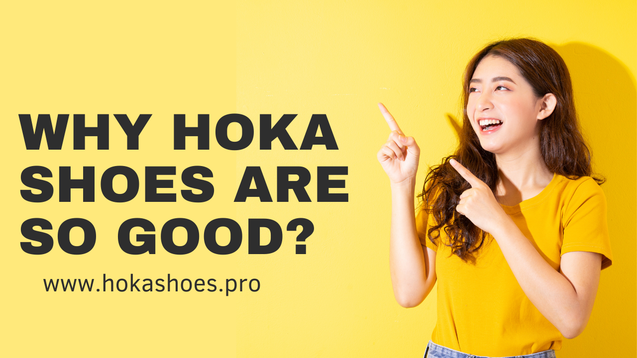 Why Hoka Shoes Are So Good?