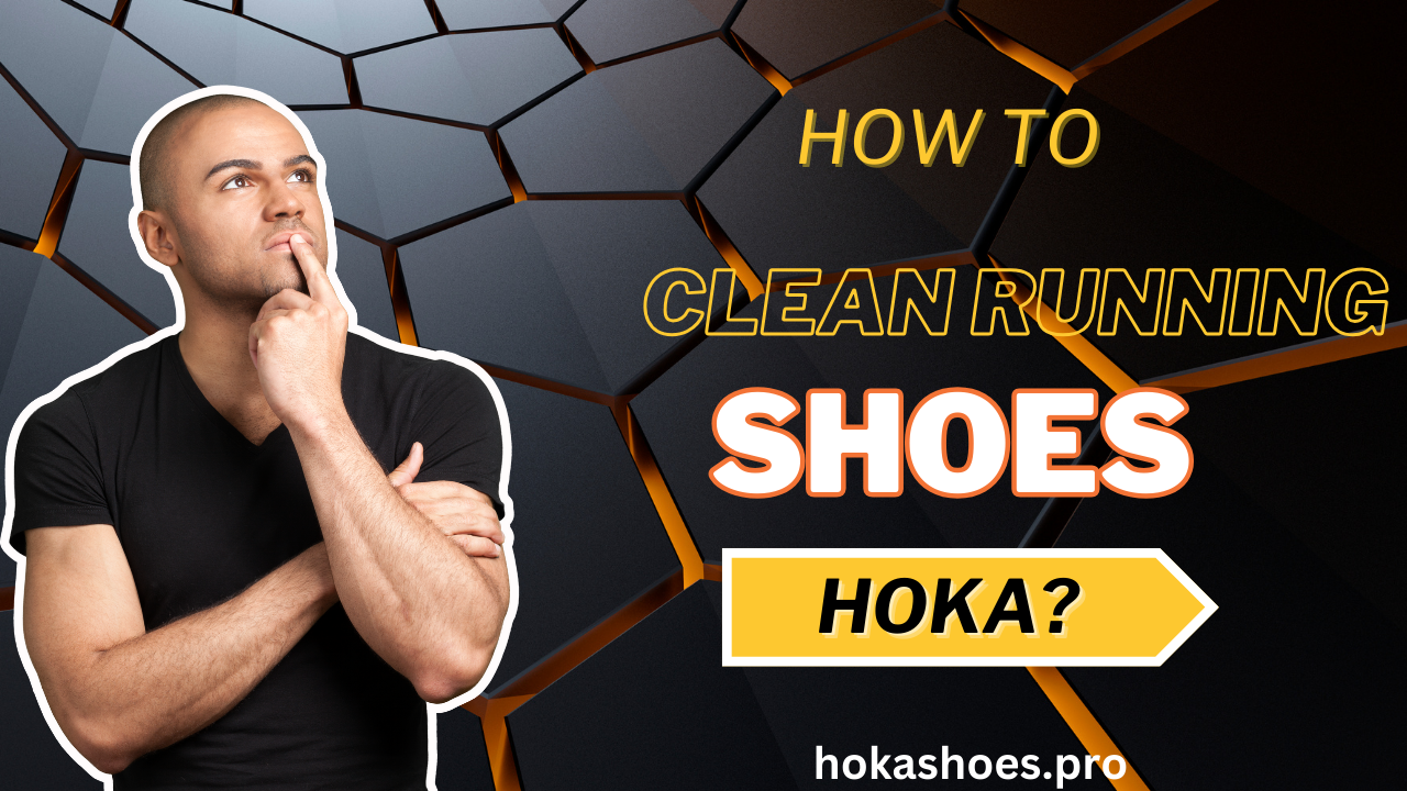 How To Clean Running Shoes Hoka?