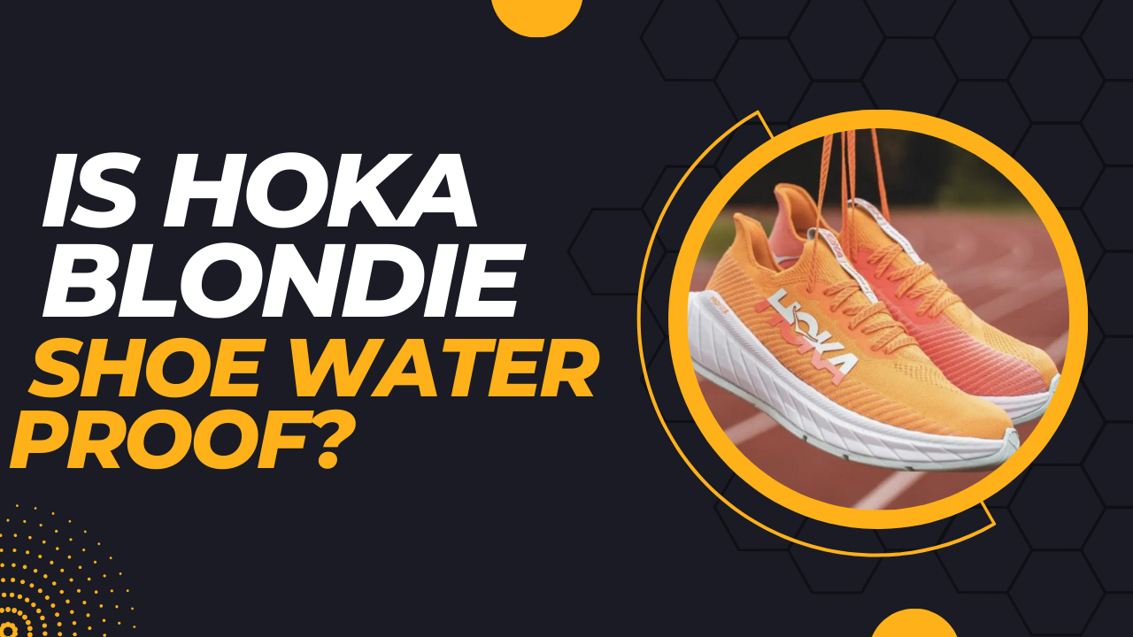 Is Hoka Blondie Shoe Water Proof?