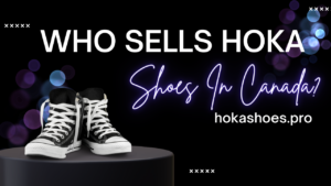 Who Sells Hoka Shoes In Canada?